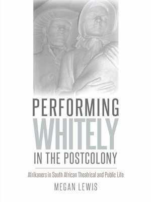 cover image of Performing Whitely in the Postcolony